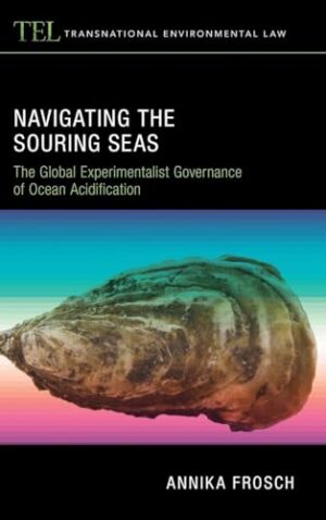 Navigating the Souring Seas The Global Experimentalist Governance of Ocean Acidification