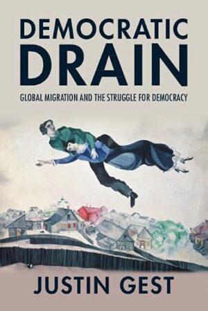 Democratic Drain Global Migration and the Struggle for Democracy