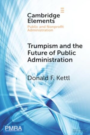 Trumpism and the Future of Public Administration