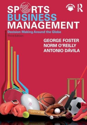 Sports Business Management: Decision Making Around the Globe
