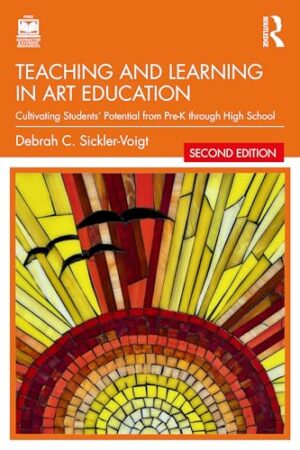 Teaching and Learning in Art Education Cultivating Students' Potential from Pre-K Through High School