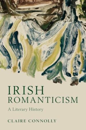 Irish Romanticism: A Literary History