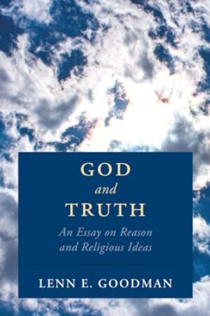God and Truth An Essay on Reason and Religious Ideas