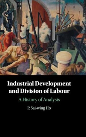 Industrial Development and Division of Labour - A History of Analysis