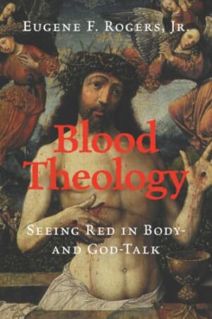 Blood Theology Seeing Red in Body- and God-talk