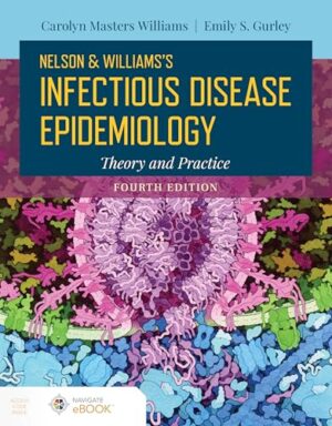 Nelson and Williams' Infectious Disease Epidemiology, Fourth Edition Theory and Practice