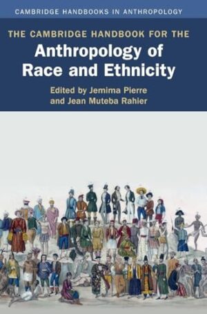 The Cambridge Handbook for the Anthropology of Race and Ethnicity