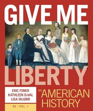 Give Me Liberty: An American History (Volume 1)