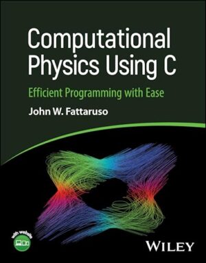 Computational Physics Using C Efficient Programming with Ease