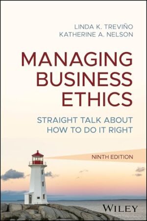 Managing Business Ethics Straight Talk about How to Do It Right