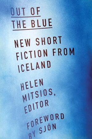 Out of the Blue New Short Fiction from Iceland