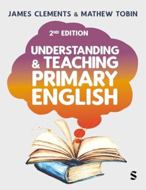 Understanding and Teaching Primary English Theory Into Practice