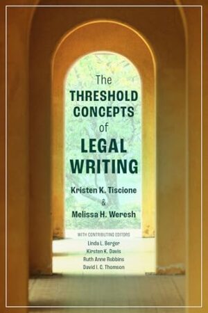 The Threshold Concepts of Legal Writing