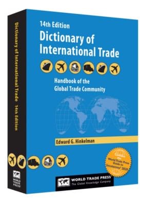 DICTIONARY OF INTERNATIONAL TRADE Handbook of the Global Trade Community