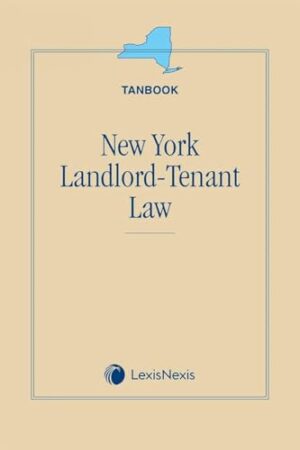 New York Landlord-Tenant Law (Tanbook) 2025 Edition [LATEST EDITION]