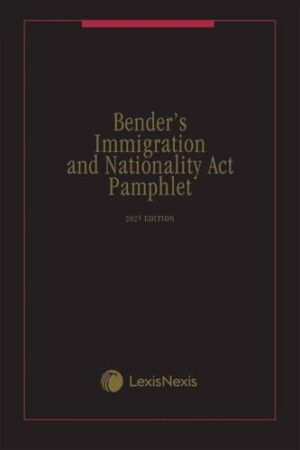 Bender's Immigration and Nationality Act Pamphlet 2025 Edition [LATEST EDITION]