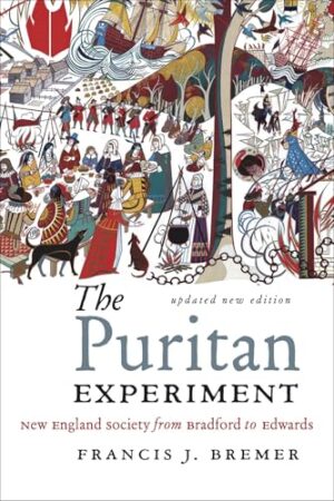 The Puritan Experiment New England Society from Bradford to Edwards