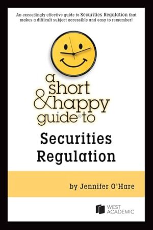 O'Hare's A Short & Happy Guide to Securities Regulation (Short & Happy Guides)