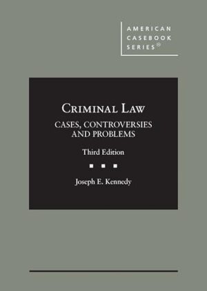 Criminal Law: Cases, Controversies and Problems (American Casebook Series)