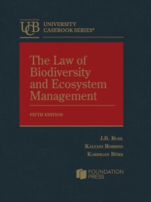 Ruhl, Robbins, and Börk's the Law of Biodiversity and Ecosystem Management, 5th