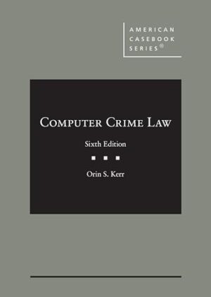 Computer Crime Law (American Casebook Series)