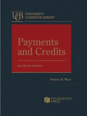 Walt's Payments and Credits, 11th (University Casebook Series)