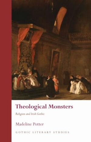 Theological Monsters Religion and Irish Gothic