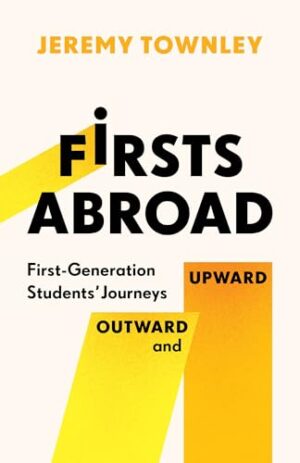 Firsts Abroad: First-Generation Students' Journeys Outward and Upward