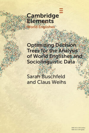 Optimizing Decision Trees for the Analysis of World Englishes and Sociolinguistic Data (Elements in World Englishes)