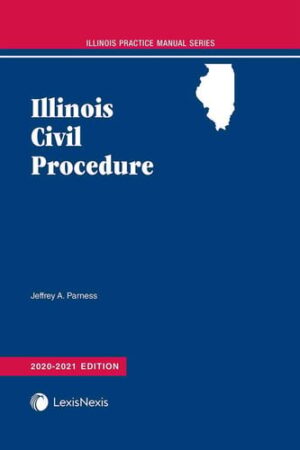 Illinois Civil Procedure 2020-2021 Edition