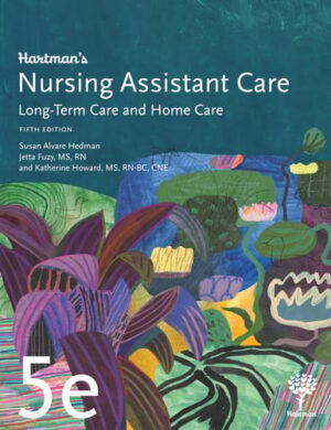 Hartman's Nursing Assistant Care: Long-Term Care and Home Care, Fifth Edition