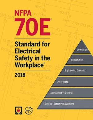 NFPA 70E®, Standard for Electrical Safety in the Workplace®, 2018 Edition