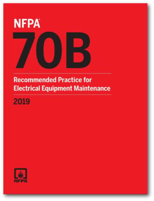 NFPA 70B Recommended Practice for Electrical Equipment Maintenance 2019 Edition